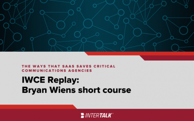 IWCE 2022 – The Ways that Software as a Service Saves Critical Communications Agencies