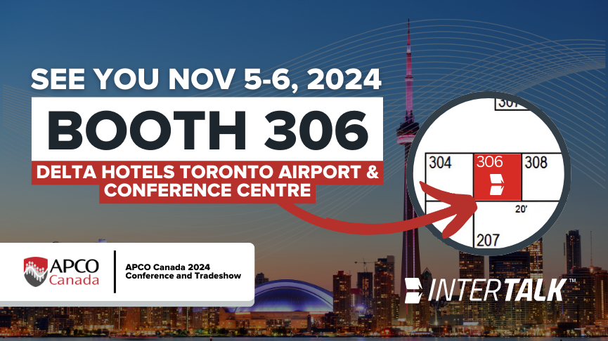 Promotional banner for InterTalk's booth at APCO Canada 2024. The text reads 'See you Nov 5-6, 2024, Booth 306, Delta Hotels Toronto Airport & Conference Centre.' It includes the APCO Canada logo, along with a map highlighting booth 306 in red. The Toronto skyline with the CN Tower is visible in the background. The InterTalk logo is displayed at the bottom right.