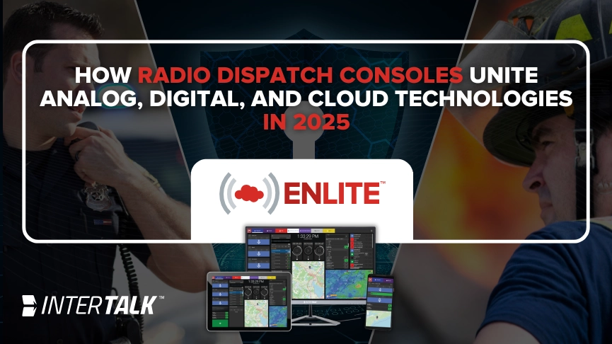 How Radio Dispatch Consoles Unite Analog, Digital, and Cloud Technologies In 2025