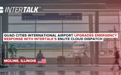 Quad Cities International Airport Upgrades Emergency Response With InterTalk’s Enlite Cloud Dispatch